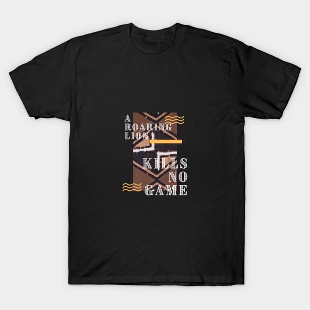 A Roaring Lion Kills No Game T-Shirt by Inspire & Motivate